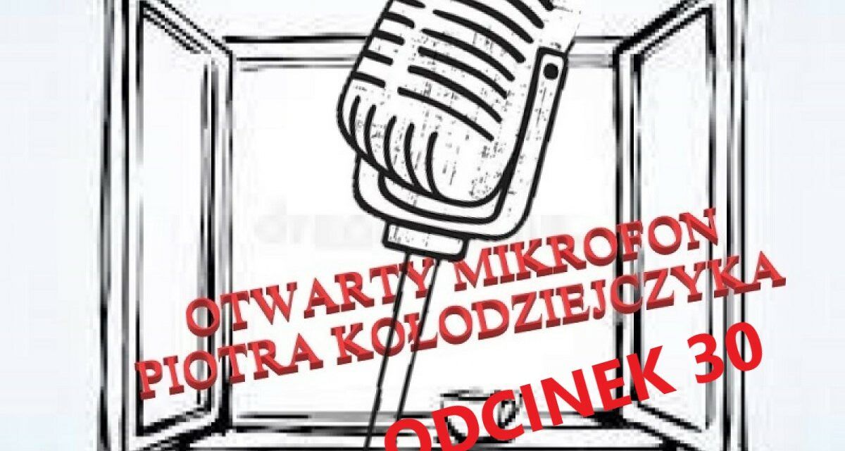 Otwarty Mikrofon Piotra Kołodziejczyka Odcinek 30